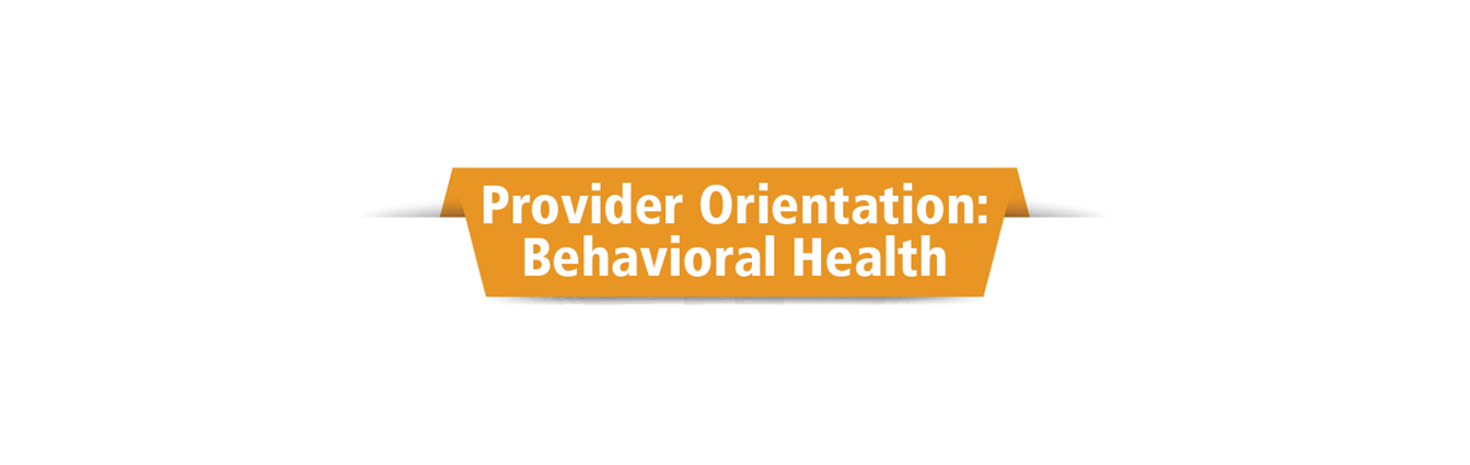 Behavioral Health Provider Orientation banner